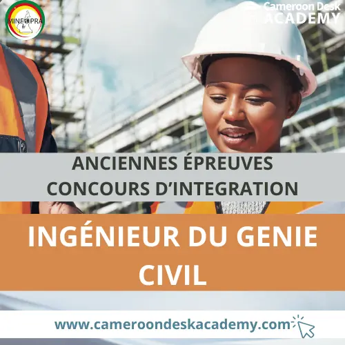 Anciennes épreuves concours d’intégration des ingénieur du Génie Civil au Cameroun