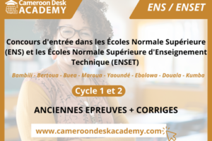 Anciennes épreuves et corrigés concours ENS et ENSET Cameroun Anciennes épreuves et corrigés concours ENS et ENSET Cameroun