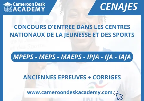 Anciennes épreuves et corrigés concours d'intégration CENAJES Cameroun